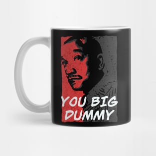 YOU BIG DUMMY Mug